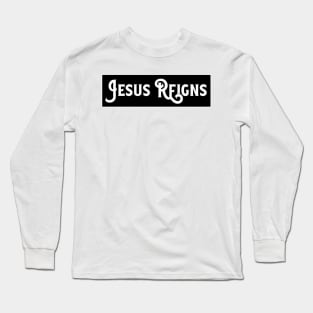 Jesus Reigns Christian Long Sleeve T-Shirt